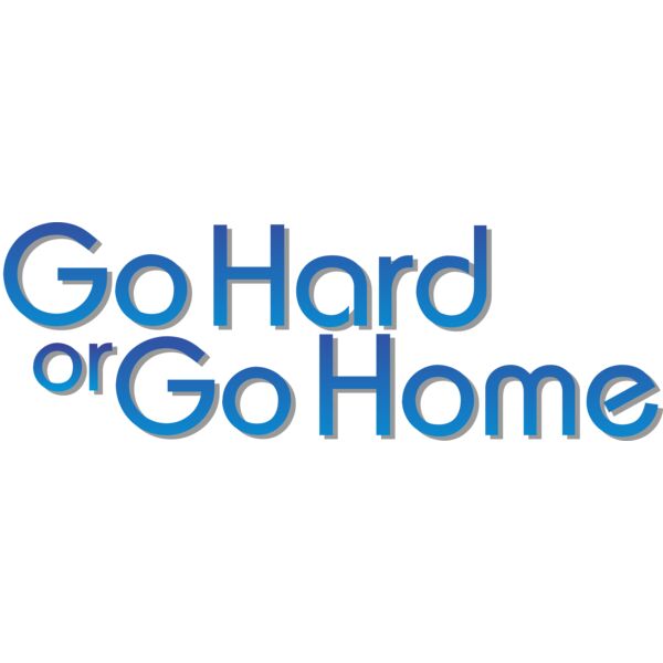 Go Hard or Go Home Thumbnail